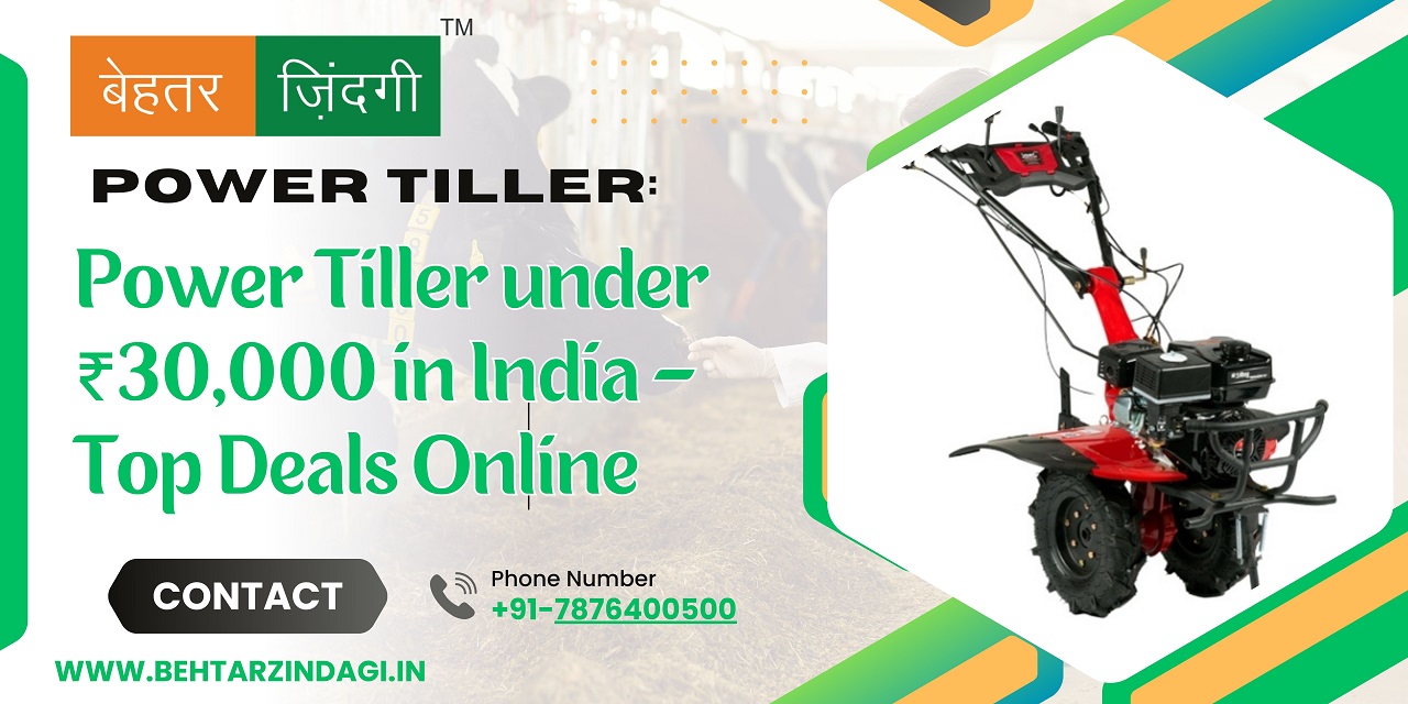 Power Tiller under ₹30,000 in India – Top Deals Online