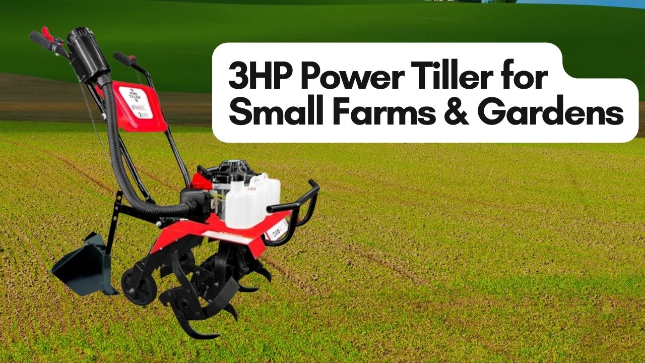 3HP Power Tiller for Small Farms & Gardens