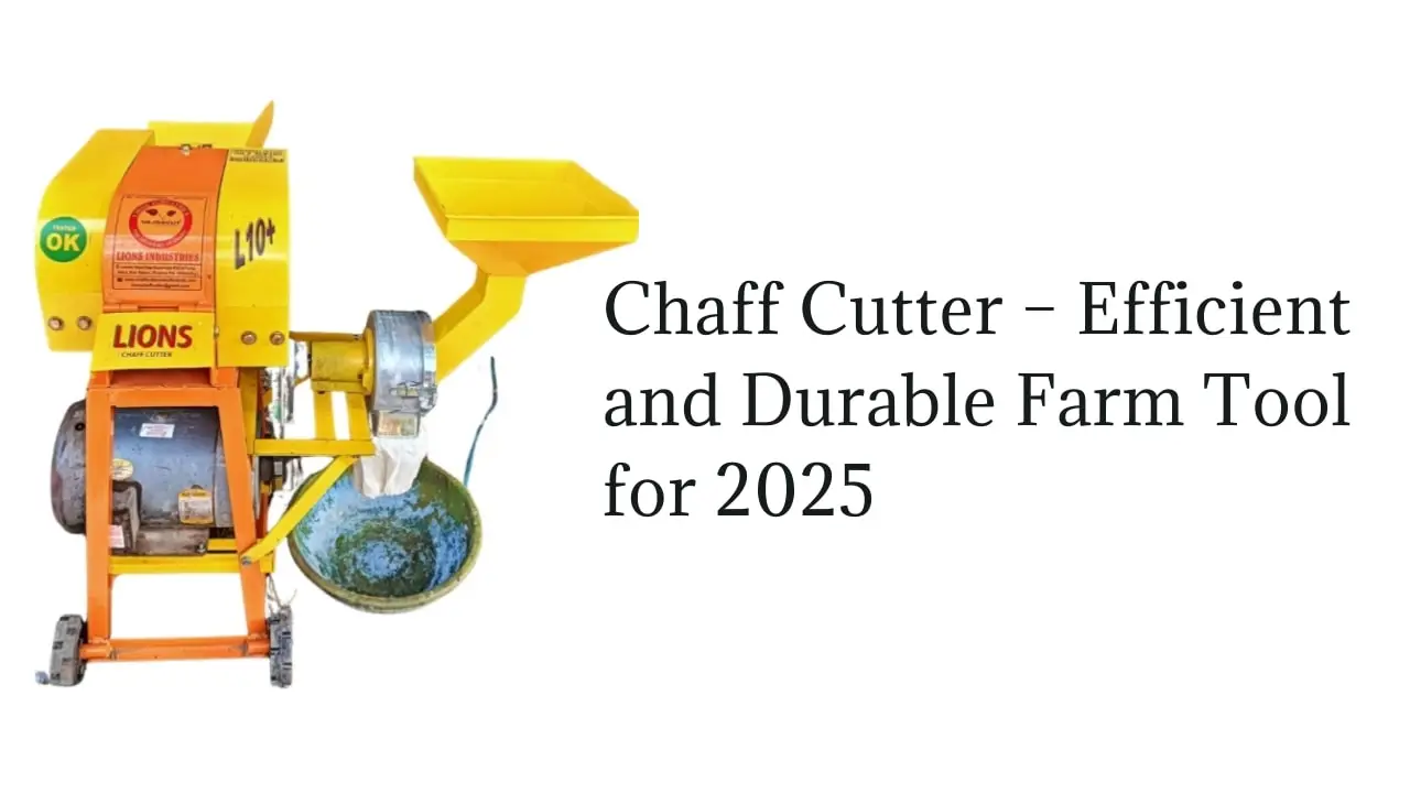 Chaff Cutter – Efficient and Durable Farm Tool for 2025